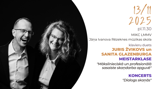 Klavieru dueta Juris Žvikovs un Sanita Glazenburga koncerts Dialogs skaņās un meistarklase - mākslinieciskā un profesionālā sasaiste skaņdarba apguvē.